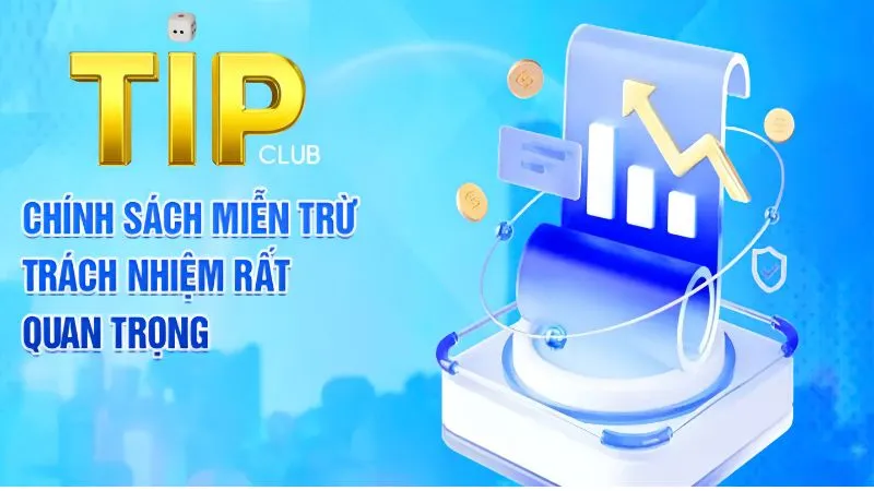 Những quy định về miễn trừ trách nhiệm TipClub