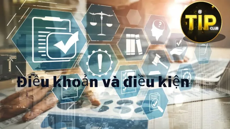 Lý do cần đọc kỹ các điều khoản và điều kiện TipClub