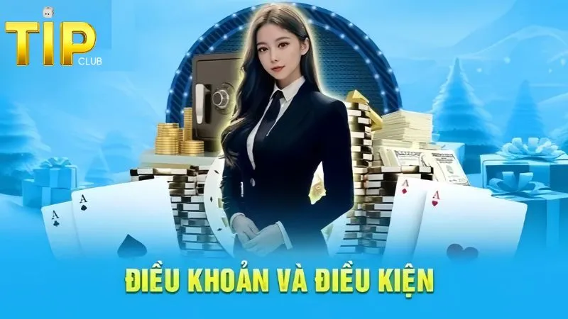 Tìm hiểu về điều khoản và điều kiện TipClub