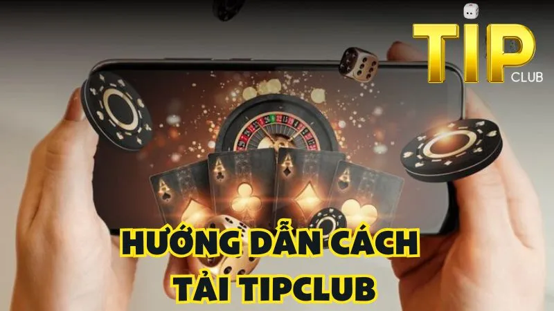 Hướng dẫn cách tải TipClub dành cho người chơi