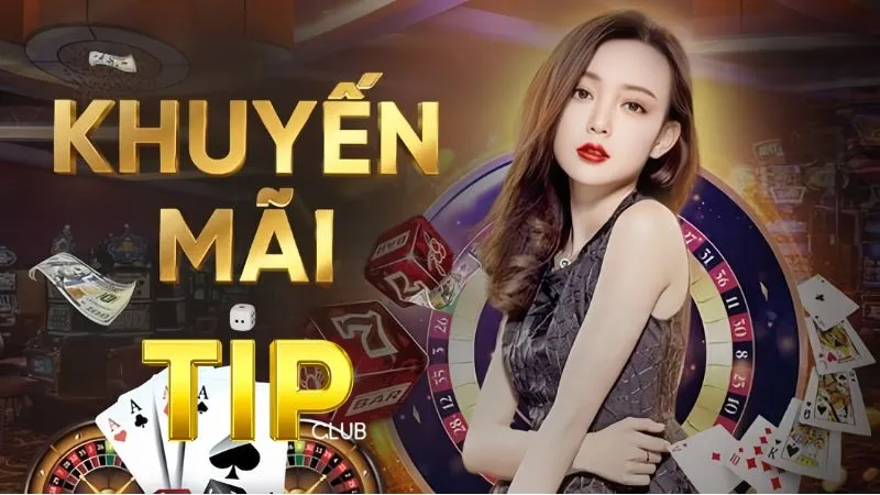 Khuyến mãi Tipclub là những chương trình khuyến mãi dành riêng cho người chơi